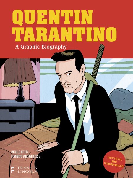 Cover art for Quentin Tarantino : a graphic biogaphy / text by Michele Botton   illustrations by Bernardo Santiago Acosta   translation by Edward Fortes   edited by Balthazar Pagani.