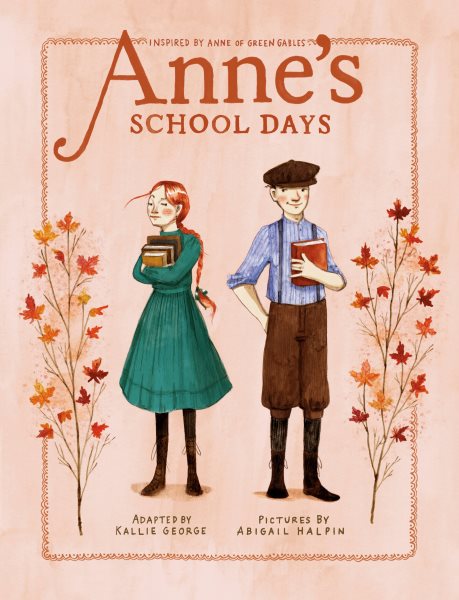 Cover art for Anne's school days / adapted by Kallie George   pictures by Abigail Halpin.