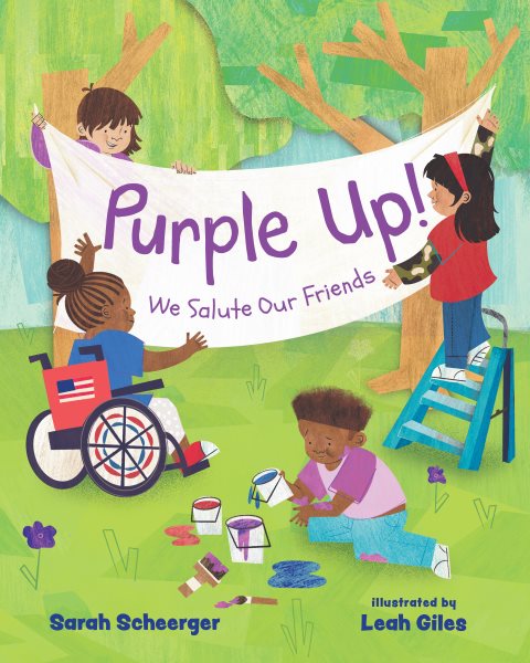 Cover art for Purple up! : we salute our friends / Sarah Scheerger   illustrated by Leah Giles.