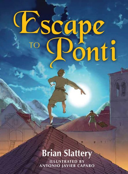 Cover art for Escape to Ponti / Brian Slattery   illustrated by Antonio Javier Caparo.