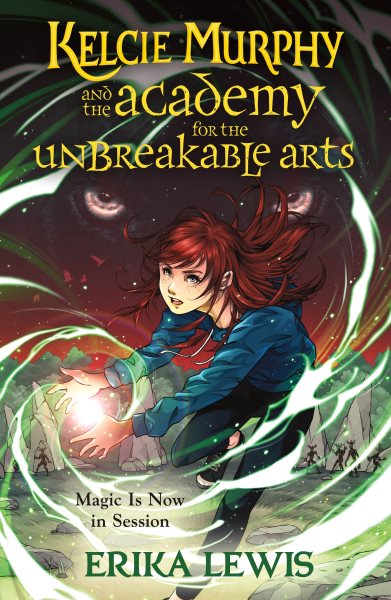 Cover art for Kelcie Murphy and the Academy for the Unbreakable Arts / Erika Lewis.