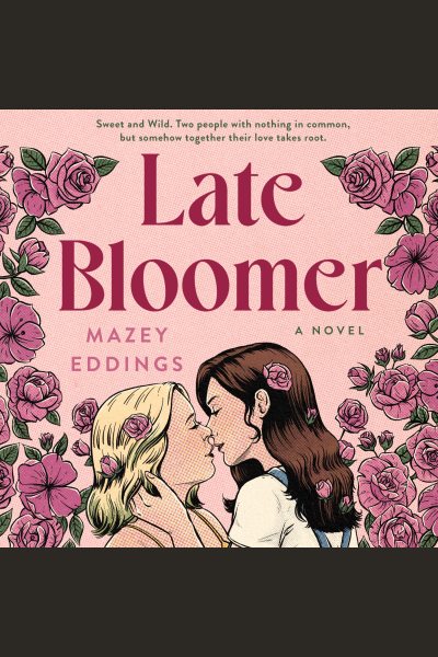Cover art for Late bloomer [electronic resource] : a novel / Mazey Eddings.