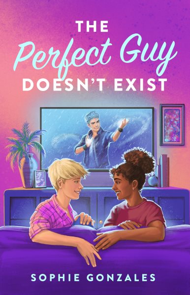 Cover art for The perfect guy doesn't exist / Sophie Gonzales.