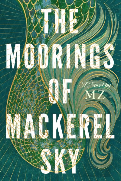 Cover art for The moorings of Mackerel Sky : a novel / by MZ.