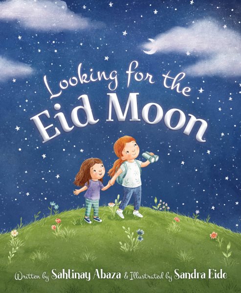 Cover art for Looking for the Eid moon / written by Sahtinay Abaza   illustrated by Sandra Eide.