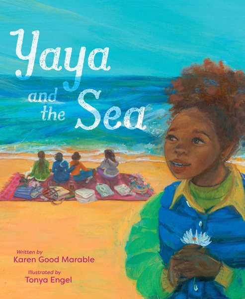 Cover art for Yaya and the sea / written by Karen Good Marable   illustrated by Tonya Engel.