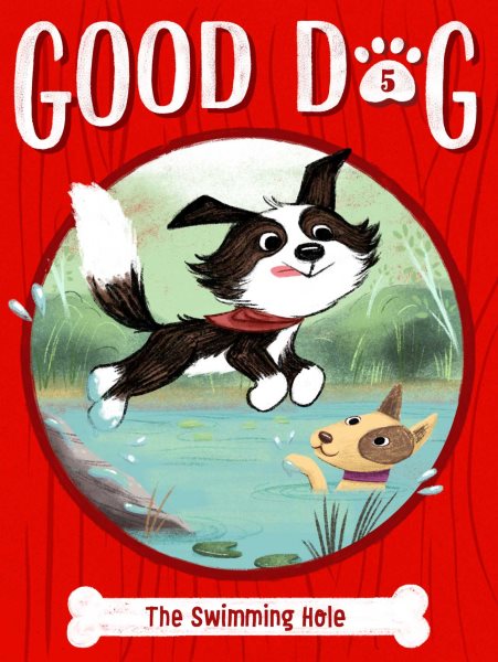 Cover art for Good dog. The swimming hole / by Cam Higgins   illustrated by Ariel Landy.