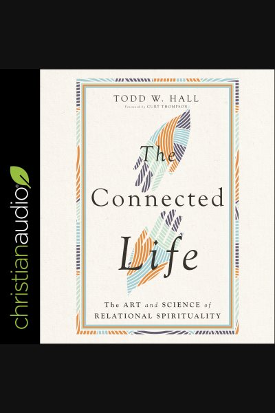 Cover art for The Connected Life [electronic resource] / Todd W. Hall.