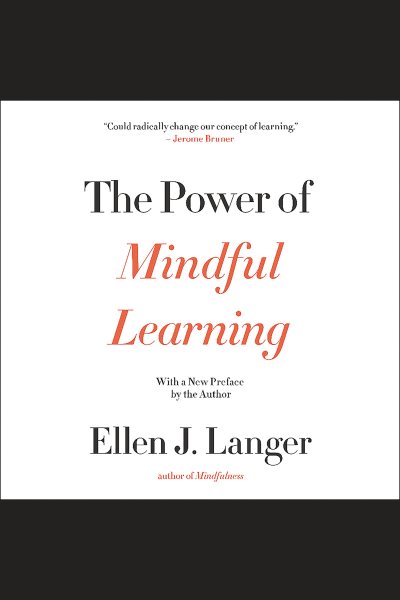 Cover art for The Power of Mindful Learning [electronic resource] / Ellen J. Langer.