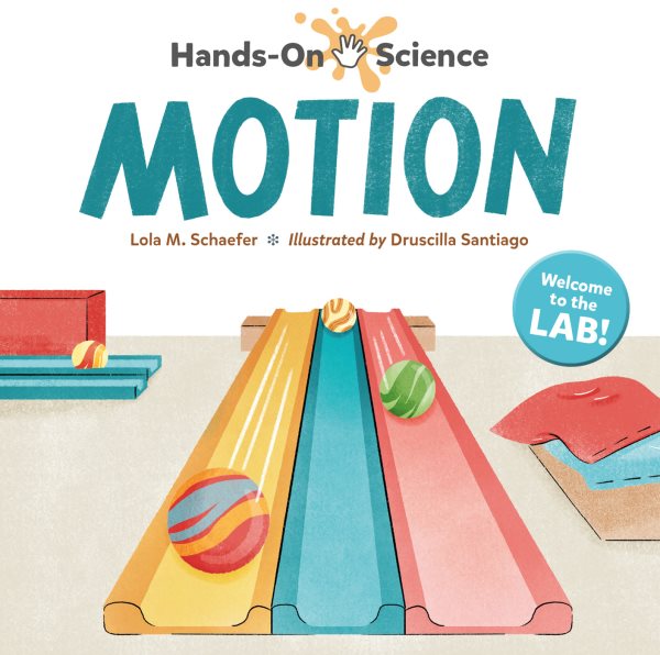 Cover art for Hands-on science : Motion / Lola M. Schaefer   illustrated by Druscilla Santiago.