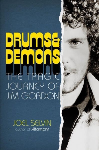 Cover art for Drums & demons : the tragic journey of Jim Gordon / Joel Selvin.