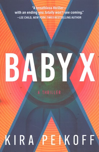 Cover art for Baby X : a thriller / Kira Peikoff.