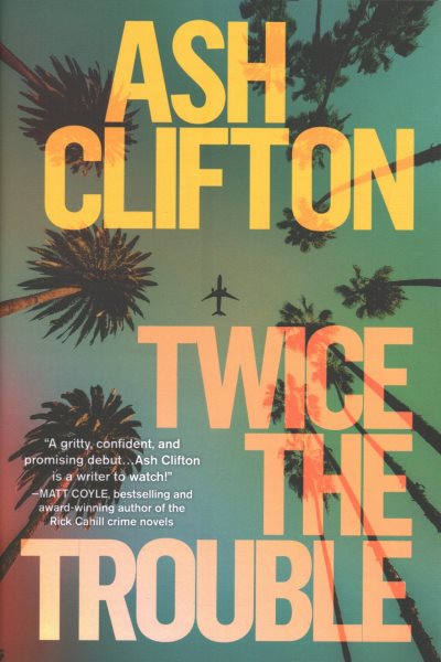 Cover art for Twice the trouble : a novel / Ash Clifton.