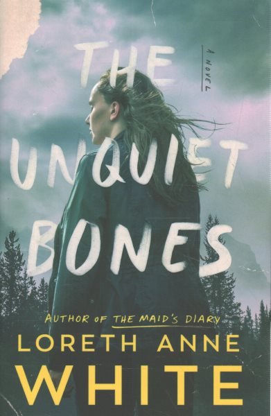 Cover art for The unquiet bones : a novel / Loreth Anne White.