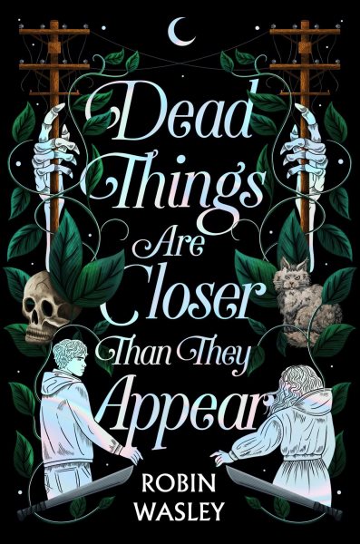 Cover art for Dead things are closer than they appear / Robin Wasley.