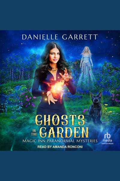 Cover art for Ghosts in the Garden [electronic resource] / Danielle Garrett.