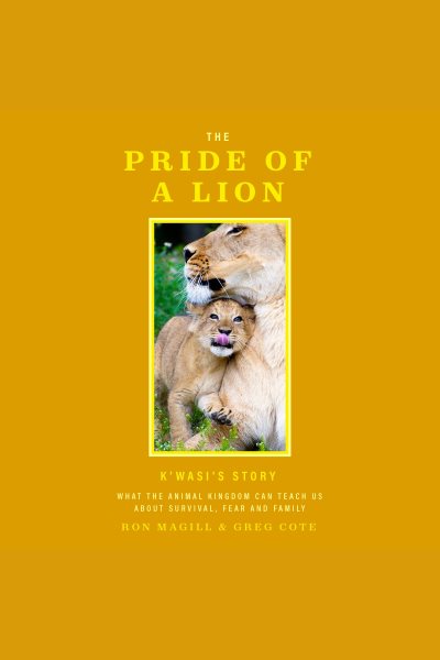 Cover art for The Pride of a Lion : What the Animal Kingdom Can Teach Us About Survival