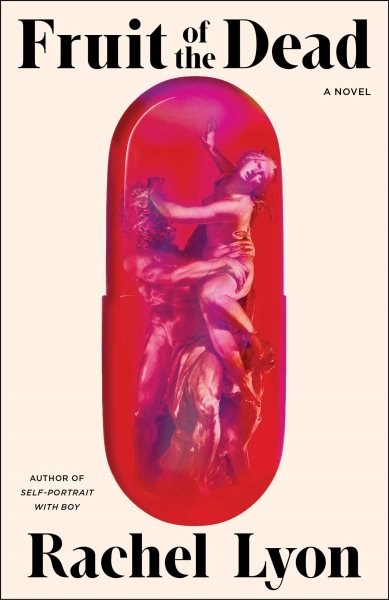 Cover art for Fruit of the dead : a novel / Rachel Lyon.