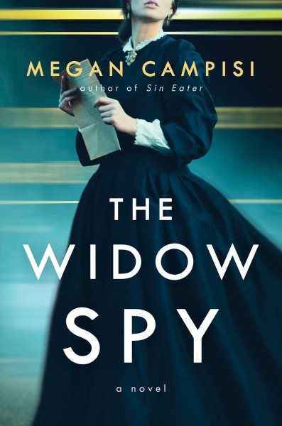 Cover art for The widow spy [electronic resource] : a novel / Megan Campisi.