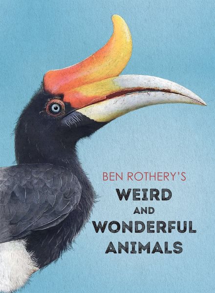Cover art for Ben Rothery's weird and wonderful animals / Ben Rotherby.