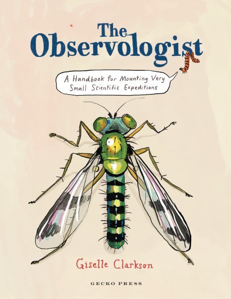Cover art for The observologist : a handbook for mounting very small scientific expeditions / Giselle Clarkson.
