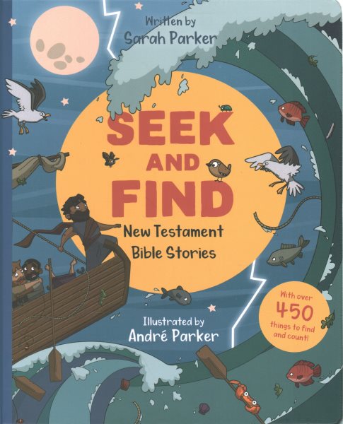 Cover art for Seek and find : New Testament Bible stories / Written by Sarah Parker   Illustrated by André Parker.