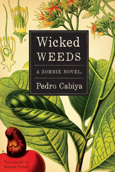 Cover art for Wicked weeds [electronic resource] : a novel / Pedro Cabiya   translated by Jessica Powell.