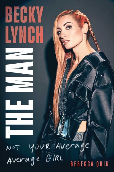 Cover art for Becky Lynch : The Man : not your average average girl / Rebecca Quin.