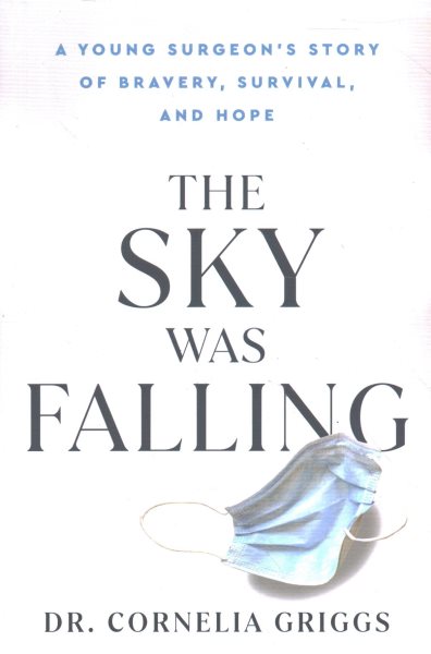 Cover art for The sky was falling : a young surgeon's story of bravery