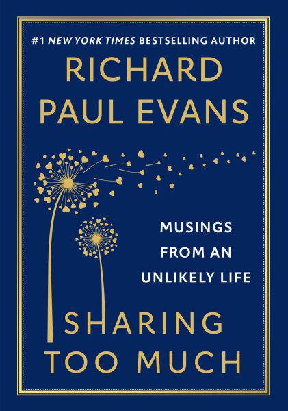 Cover art for Sharing too much [electronic resource] : lessons from an unlikely life / Richard Paul Evans.