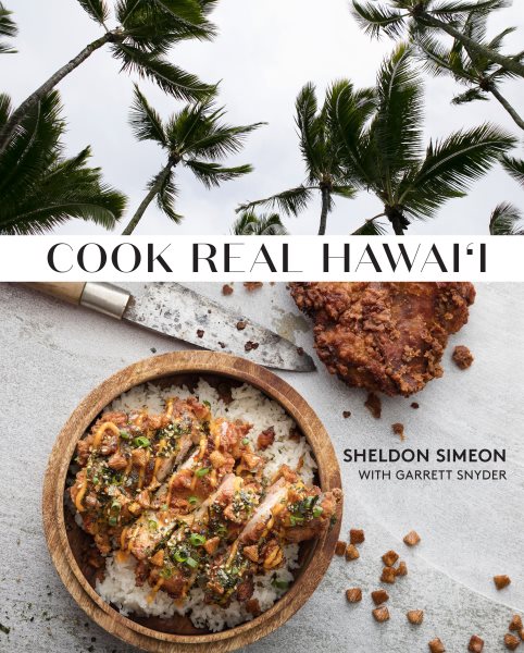 Cover art for Cook real Hawaiʻi / Sheldon Simeon with Garrett Snyder.