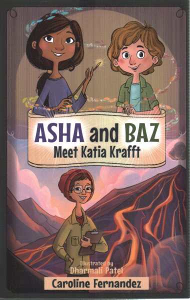 Cover art for Asha and Baz meet Katia Krafft / by Caroline Fernandez   illustrated by Dharmali Patel.