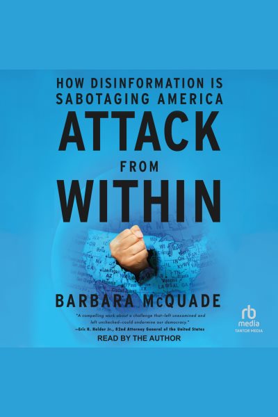 Cover art for Attack From Within : How Disinformation Is Sabotaging America [electronic resource] / Barbara McQuade.