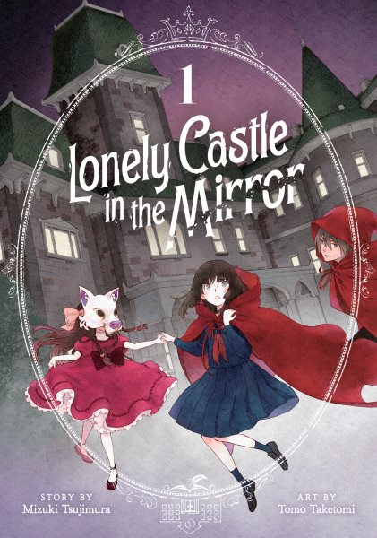Cover art for Lonely castle in the mirror. 1 / story by Mizuki Tsujimura   art by Tomo Taketomi   translation