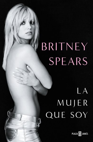Cover art for La mujer que soy / Britney Spears   traducción de Marta de Bru de Sala i Martí