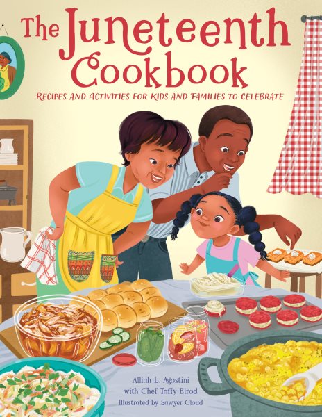 Cover art for The Juneteenth cookbook : recipes and activities for kids and families to celebrate / Alliah L. Agostini with chef Taffy Elrod   illustrations by Sawyer Cloud.