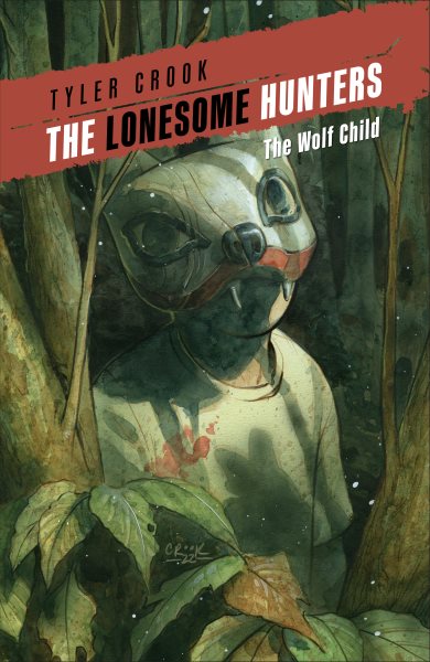 Cover art for The lonesome hunters. Volume 2 : The wolf child / Tyler Crook