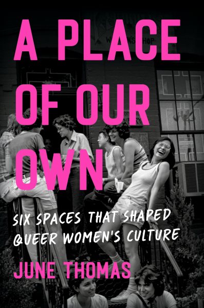 Cover art for A Place of Our Own : Six Spaces That Shaped Queer Women's Culture