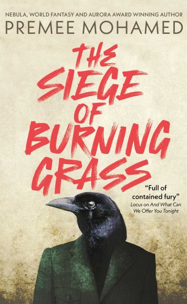 Cover art for The siege of burning grass / Premee Mohamed.