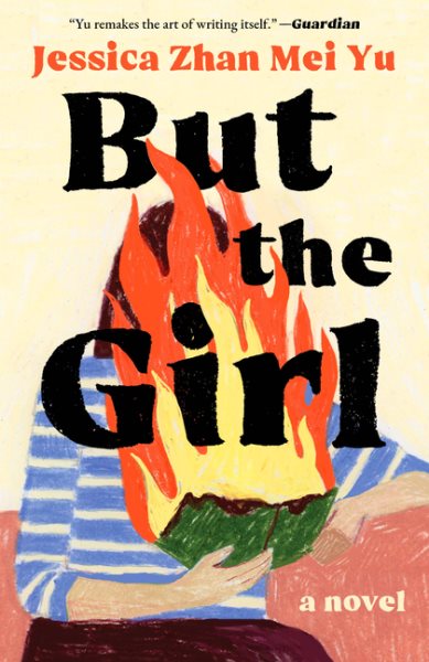 Cover art for But the girl : a novel / Jessica Zhan Mei Yu.