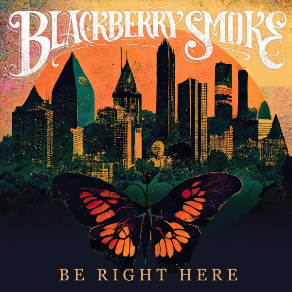 Cover art for Be right here [CD sound recording] / Blackberry Smoke.