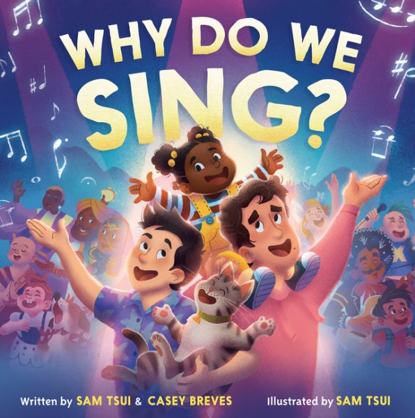 Cover art for Why do we sing? / written by Sam Tsui & Casey Breves   illustrated by Sam Tsui.
