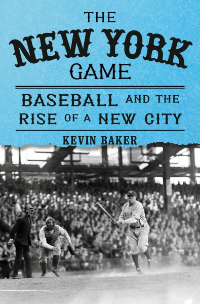 Cover art for The New York game : baseball and the rise of a new city / Kevin Baker.