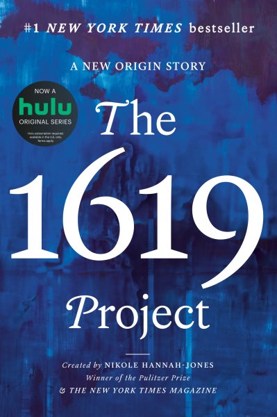 Cover art for The 1619 Project : a new origin story / created by Nikole Hannah-Jones and The New York Times Magazine   edited by Nikole Hannah-Jones