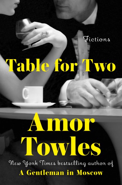 Cover art for Table for two : fictions / Amor Towles.