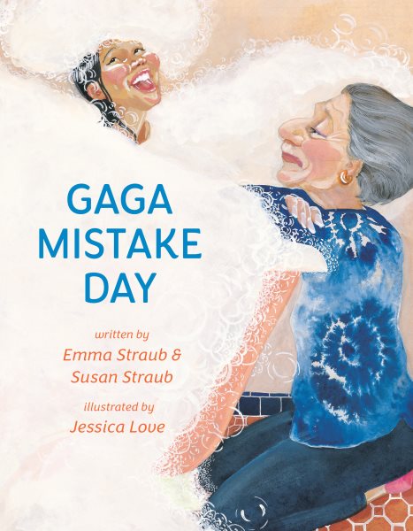 Cover art for Gaga mistake day / written by Emma Straub & Susan Straub   illustrated by Jessica Love.
