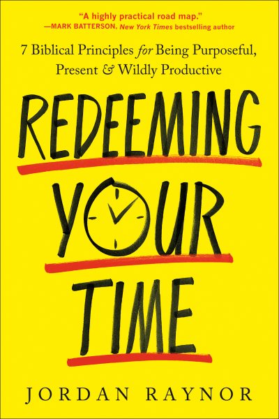 Cover art for Redeeming your time : 7 biblical principles for being purposeful
