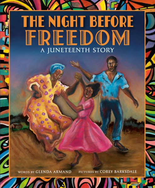 Cover art for The night before freedom : a Juneteenth story / words by Glenda Armand   pictures by Corey Barksdale.