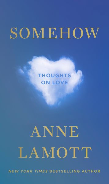 Cover art for Somehow : thoughts on love / Anne Lamott.