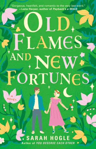 Cover art for Old flames and new fortunes : a novel / Sarah Hogle.